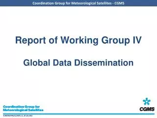 Report of Working Group IV Global Data Dissemination