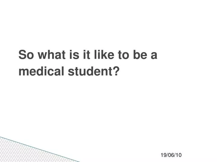 so what is it like to be a medical student