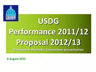 USDG Performance 2011/12 Proposal 2012/13 Parliament Portfolio Committee presentation