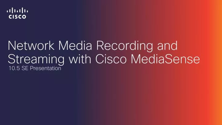 network media recording and streaming with cisco mediasense