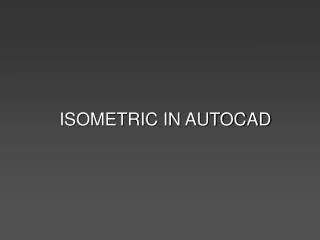 ISOMETRIC IN AUTOCAD