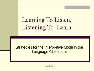 Learning To Listen, Listening To Learn