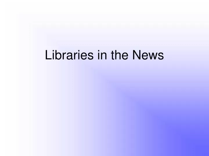 libraries in the news
