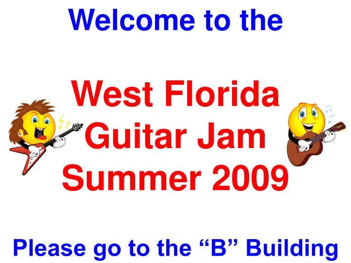 welcome to the west florida guitar jam summer 2009 please go to the b building