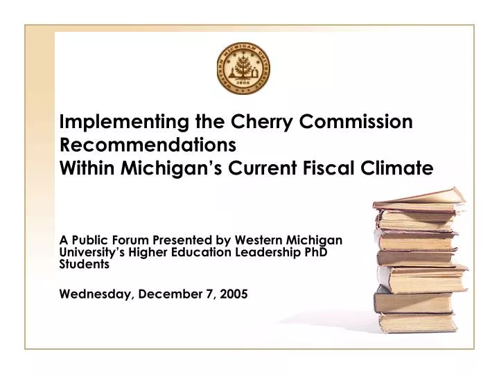 implementing the cherry commission recommendations within michigan s current fiscal climate