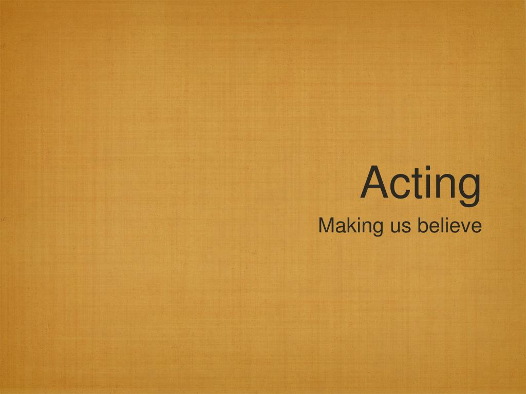 PPT - Acting PowerPoint Presentation, free download - ID:5330736