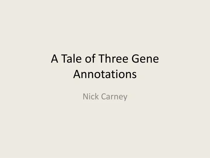a tale of three gene annotations