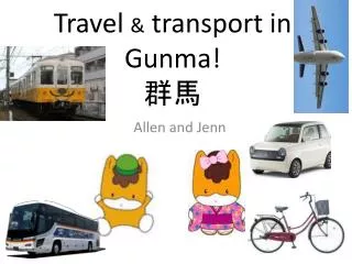 Travel &amp; transport in Gunma! ??