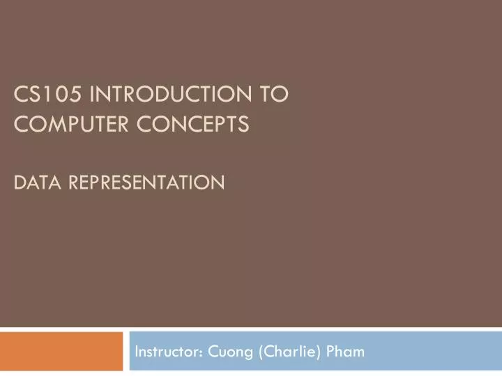 cs105 introduction to computer concepts data representation