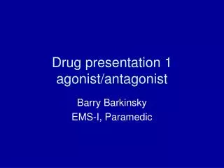 Drug presentation 1 agonist/antagonist