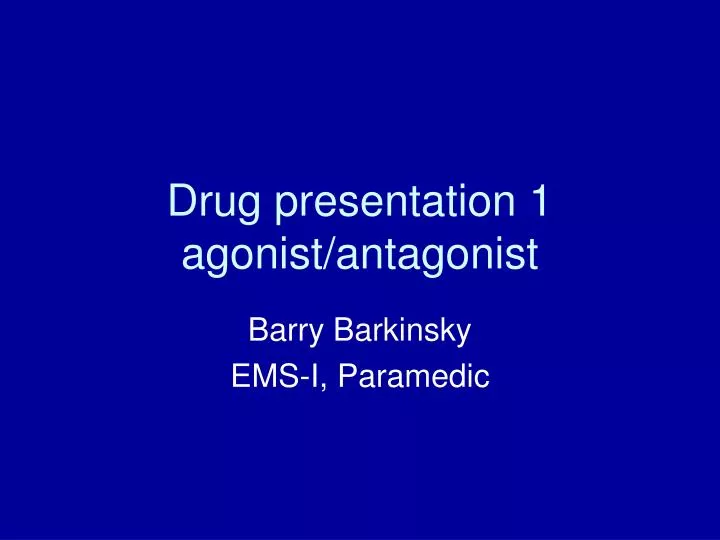 drug presentation 1 agonist antagonist
