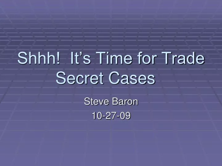 shhh it s time for trade secret cases