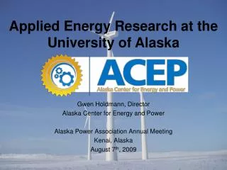 Gwen Holdmann, Director Alaska Center for Energy and Power Alaska Power Association Annual Meeting