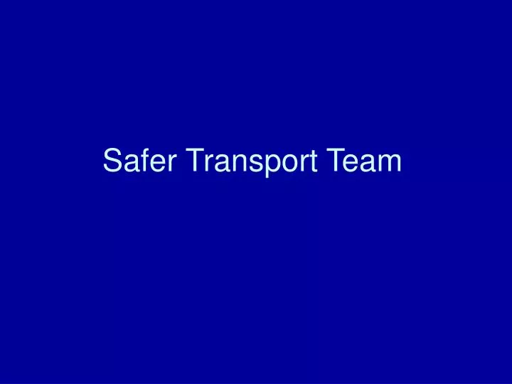 safer transport team