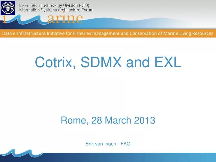 cotrix sdmx and exl rome 28 march 2013 erik van ingen fao
