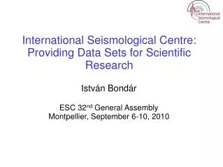 International Seismological Centre: Providing Data Sets for Scientific Research