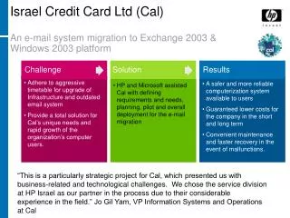 Israel Credit Card Ltd (Cal) An e-mail system migration to Exchange 2003 &amp; Windows 2003 platform