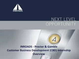 INROADS - Procter &amp; Gamble Customer Business Development (CBD) Internship Overview