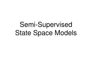 Semi-Supervised State Space Models