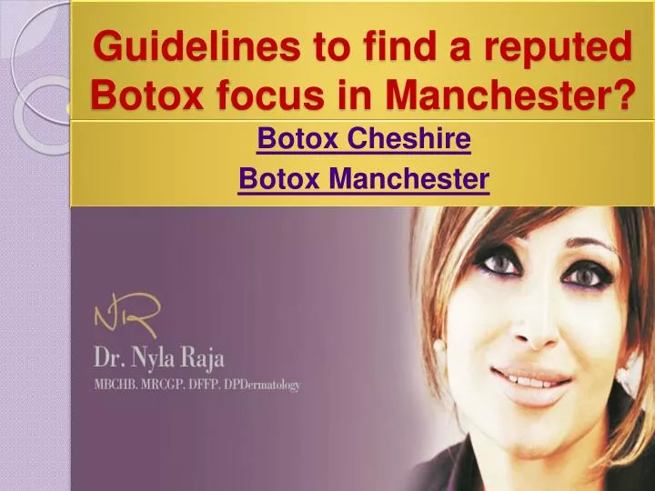 guidelines to find a reputed botox focus in manchester