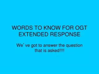 WORDS TO KNOW FOR OGT EXTENDED RESPONSE
