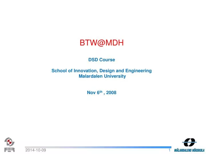 btw@mdh dsd course school of innovation design and engineering malardalen university nov 6 th 2008