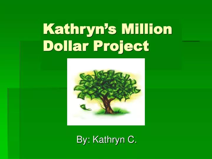 kathryn s million dollar project