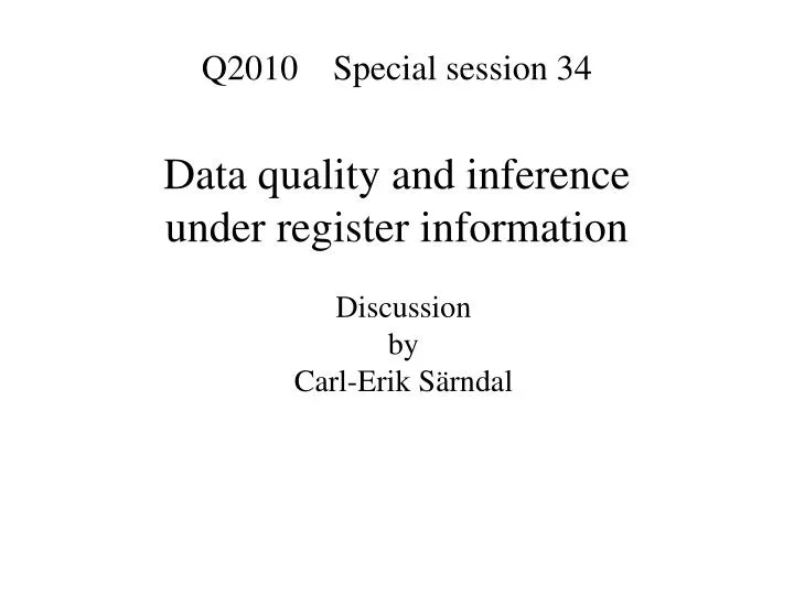 q2010 special session 34 data quality and inference under register information