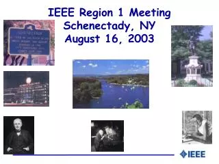 IEEE Region 1 Meeting Schenectady, NY August 16, 2003