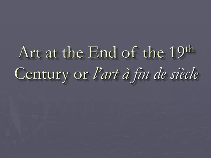 art at the end of the 19 th century or l art fin de si cle