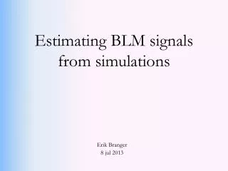 Estimating BLM signals from simulations