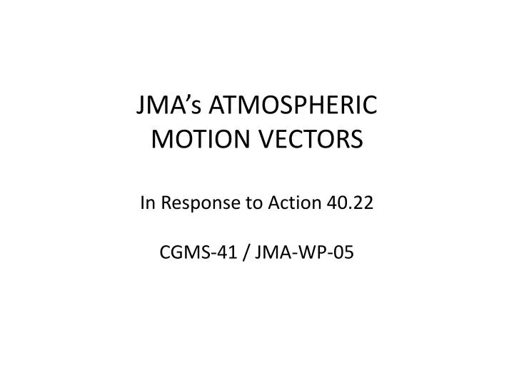 jma s atmospheric motion vectors in response to action 40 22 cgms 41 jma wp 05