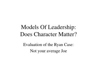 Models Of Leadership: Does Character Matter?