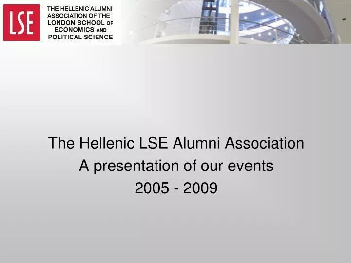 the hellenic lse alumni association a presentation of our events 2005 2009