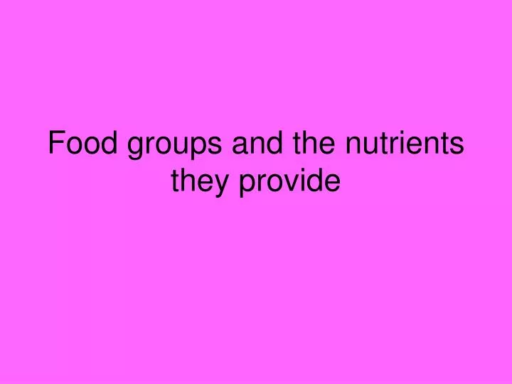 food groups and the nutrients they provide