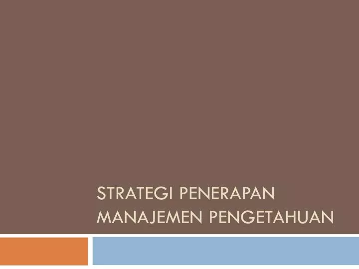 strategi penerapan manajemen pengetahuan