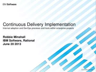 Robbie Minshall IBM Software, Rational June 20 2013