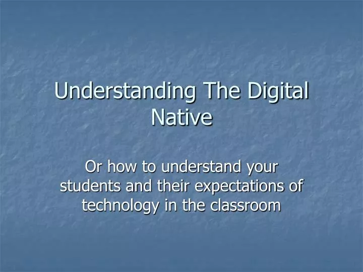 understanding the digital native