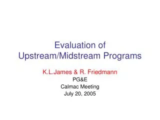 Evaluation of Upstream/Midstream Programs