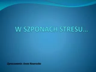 w szponach stresu