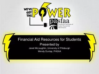 Financial Aid Resources for Students Presented by Janet McLaughlin, University of Pittsburgh