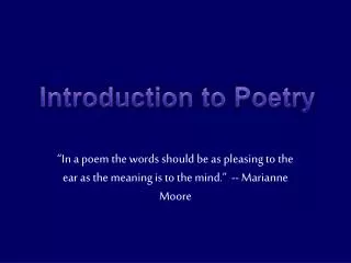 in a poem the words should be as pleasing to the ear as the meaning is to the mind marianne moore
