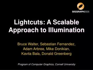 Lightcuts: A Scalable Approach to Illumination
