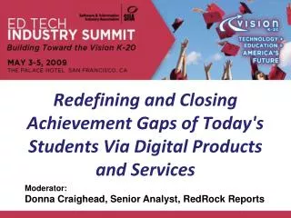 Redefining and Closing Achievement Gaps of Today's Students Via Digital Products and Services