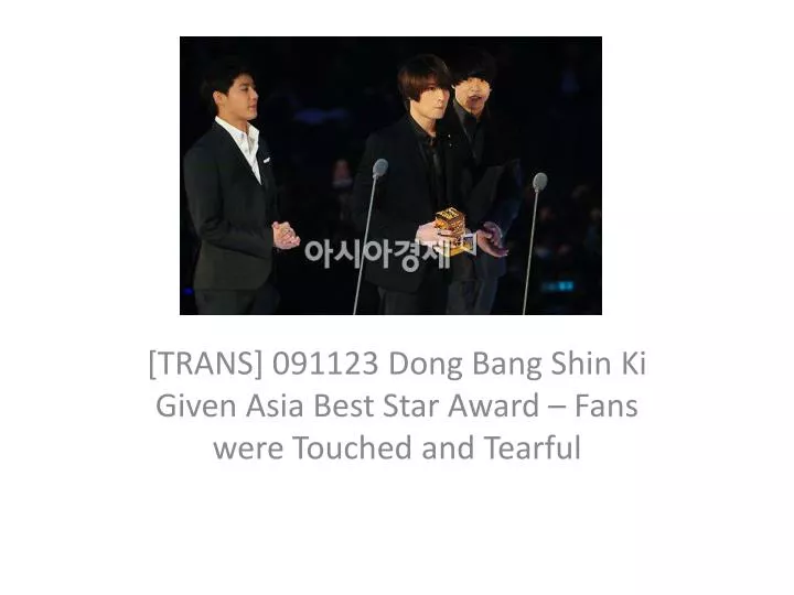 trans 091123 dong bang shin ki given asia best star award fans were touched and tearful