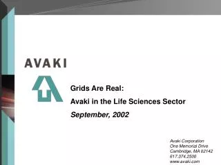 Grids Are Real: Avaki in the Life Sciences Sector September, 2002