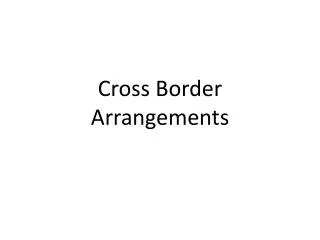 Cross Border Arrangements