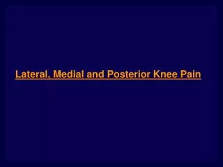 Lateral, Medial and Posterior Knee Pain