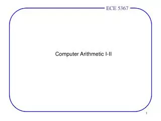 Computer Arithmetic I-II