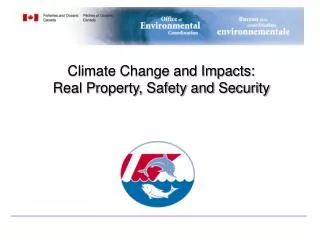 Climate Change and Impacts: Real Property, Safety and Security
